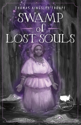 Swamp of Lost Souls: A Louisiana Story by Kingsley Troupe, Thomas
