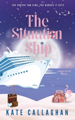 The Situation Ship: A Sizzling Summer Romantic Suspense by Callaghan, Kate