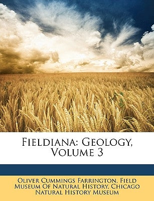 Fieldiana: Geology, Volume 3 by Farrington, Oliver Cummings