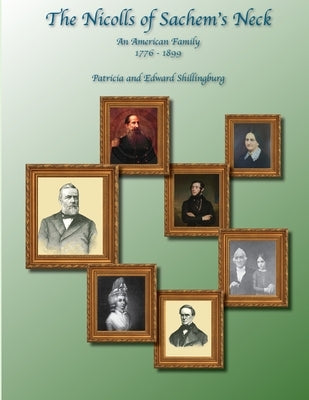 Nicolls of Sachem's Neck by Shillingburg, Patricia and Edward