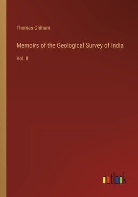 Memoirs of the Geological Survey of India: Vol. II by Oldham, Thomas