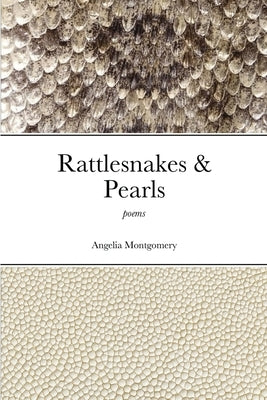 Rattlesnakes & Pearls by Montgomery, Angelia