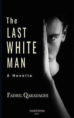 The Last White Man by Qaradaghi, Fadhil