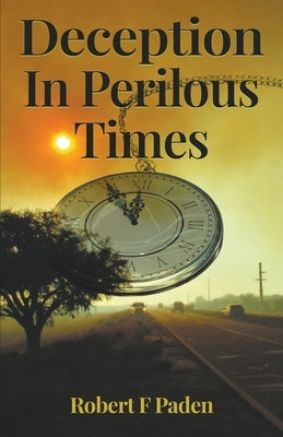Deception in Perilous Times by Paden, Robert F.