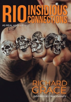 RIO Insidious Connections: As Real As It Gets by Grace, Richard
