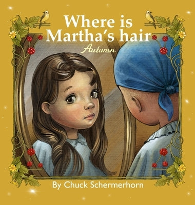 Where Is Martha's Hair?: My Best Friend Is Sick by Schermerhorn, Chuck