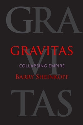 Gravitas: Collapsing Empire by Sheinkopf, Barry