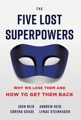 The Five Lost Superpowers: Why We Lose Them and How to Get Them Back by Reid, Andrew