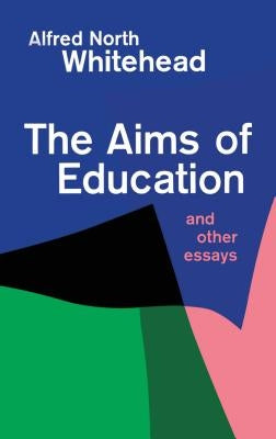 Aims of Education and Other Essays by Whitehead, Alfred North