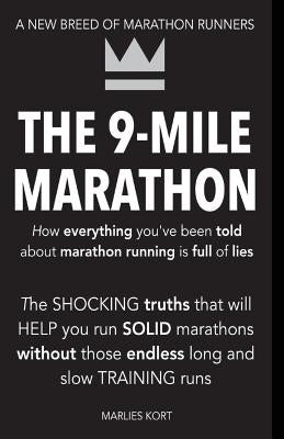 The 9-Mile Marathon: A New Breed Of Marathon Runners by Zwaan, Bastiaan F.