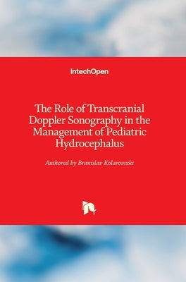 The Role of Transcranial Doppler Sonography in the Management of Pediatric Hydrocephalus by Kolarovszki, Branislav