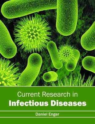 Current Research in Infectious Diseases by Enger, Daniel