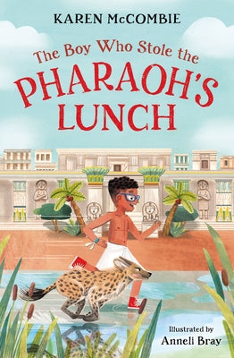 The Boy Who Stole the Pharaoh's Lunch by McCombie, Karen