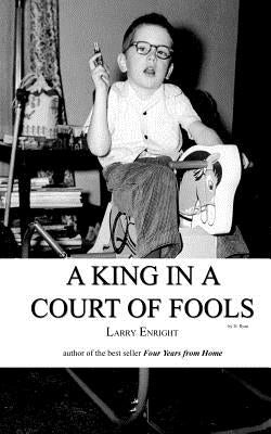 A King in a Court of Fools by Enright, Larry