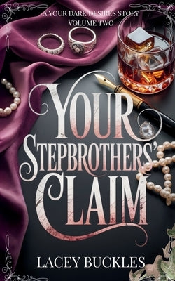 Your Stepbrothers' Claim: A Taboo Stepbrother Why Choose Novella by Buckles, Lacey