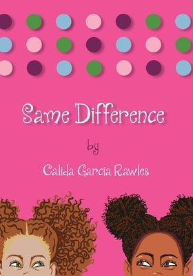 Same Difference by Rawles, Calida Garcia