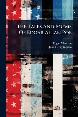 The Tales And Poems Of Edgar Allan Poe by Poe, Edgar Allan