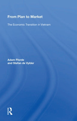 From Plan to Market: The Economic Transition in Vietnam by Fforde, Adam