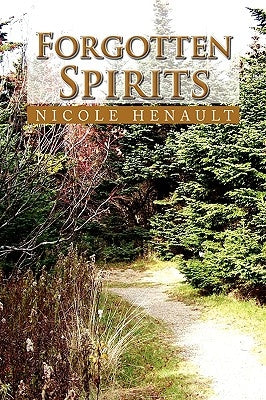 Forgotten Spirits by Henault, Nicole
