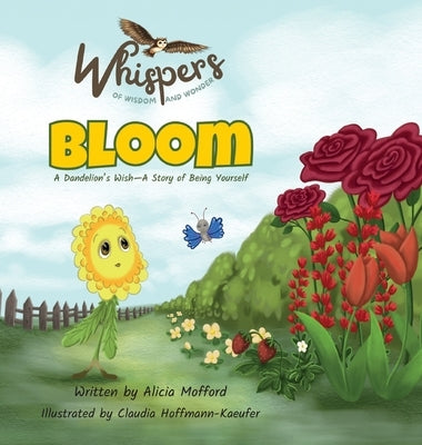 Bloom: A Dandelion's Wish-A Story of Being Yourself by Mofford, Alicia