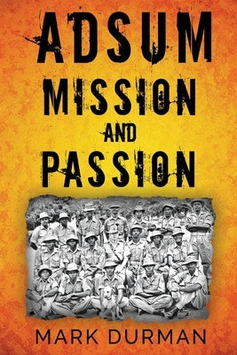 Adsum: Mission and Passion by Durman, Mark
