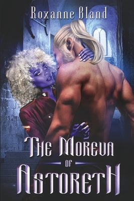 The Moreva of Astoreth by Bland, Roxanne