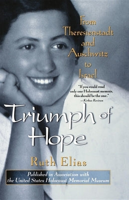 Triumph of Hope: From Theresienstadt and Auschwitz to Israel by Elias, Ruth