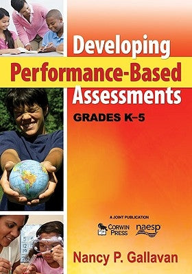 Developing Performance-Based Assessments, Grades K-5 by Gallavan, Nancy P.
