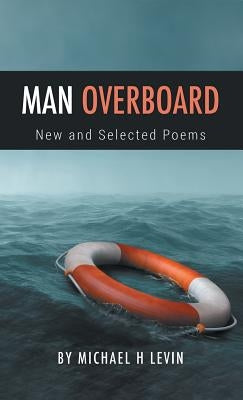 Man Overboard: New and Selected Poems by Levin, Michael
