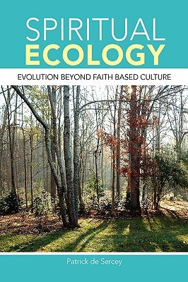Spiritual Ecology by Sercey, Patrick De