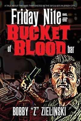 Friday Nite at the Bucket of Blood by Zielinski, Bobby Z.