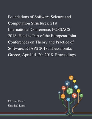 Foundations of Software Science and Computation Structures: 21st International Conference, FOSSACS 2018, Held as Part of the European Joint Conference by Christel Baier