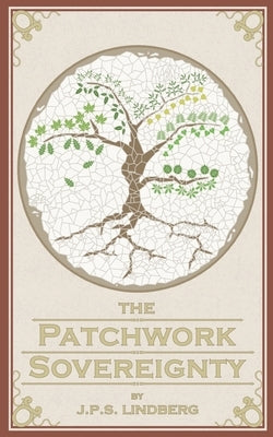 The Patchwork Sovereignty by Lindberg, J. P. S.