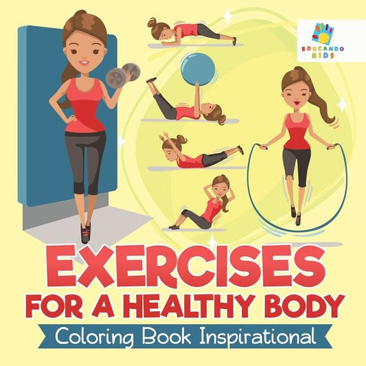 Exercises for a Healthy Body Coloring Book Inspirational by Educando Kids