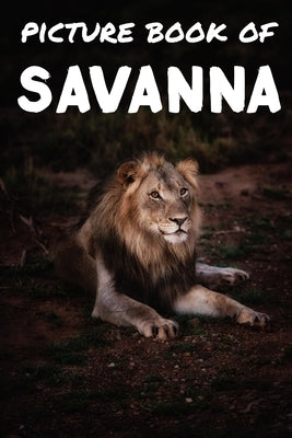 Picture book of Savanna: Photos of Savanna animals - Picture book for kids and more - Picture book for seniors with Dementia and Alzheimer - by Pictures, Relaxing