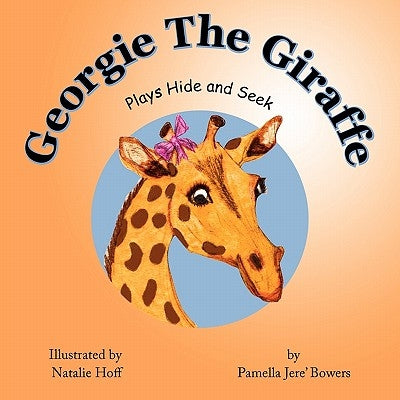 Georgie The Giraffe by Bowers, Pamella Jere'