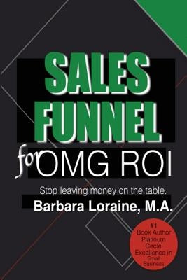 Sales Funnel: for OMG ROI by Loraine, Barbara