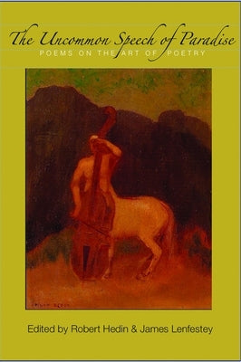 The Uncommon Speech of Paradise: Poems on the Art of Poetry by Hedin, Robert