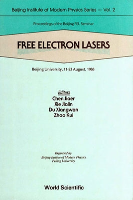 Free Electron Lasers - Proceedings of the Beijing Fel Seminar by Chen, Jiaer