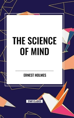 Science of Mind by Holmes, Ernest