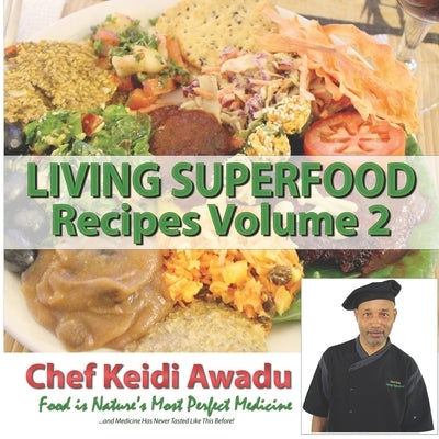 Living Superfood Recipes Vol. 2: Food Is Nature's Most Perfect Medicine by Awadu, Keidi
