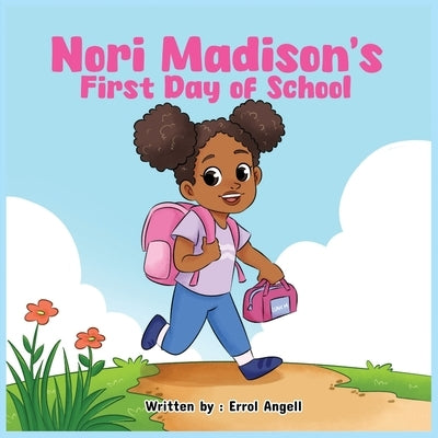 Nori Madison's First Day of School by Angell, Errol