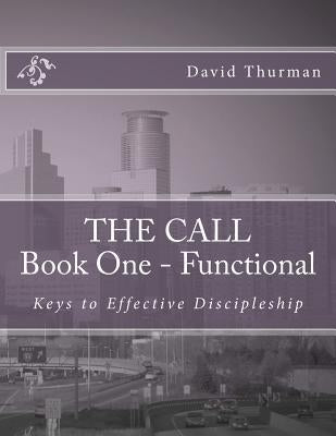 THE CALL Book One - Functional: Keys For Effective Discipleship by Thurman, W. David