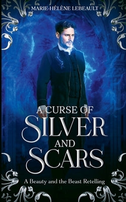 A Curse of Silver and Scars: A Sleeping Beauty Retelling by Lebeault, Marie-Hélène