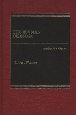 The Russian Dilemma by Wesson, Robert