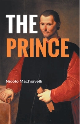 The Prince by Machiavelli, Nicolo