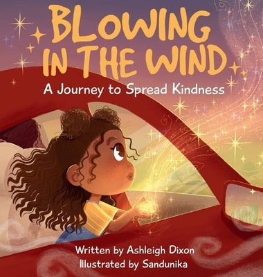 Blowing In The Wind: A Journey to Spread Kindness by Dixon, Ashleigh