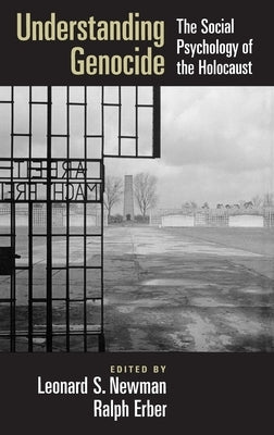 Understanding Genocide: The Social Psychology of the Holocaust by Newman, Leonard S.