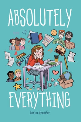 Absolutely Everything: A Graphic Novel by Alexander, Damian