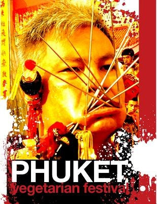 PHUKET Vegetarian Festival Photographic Companion Book by Dorenfeld, Tawd B.